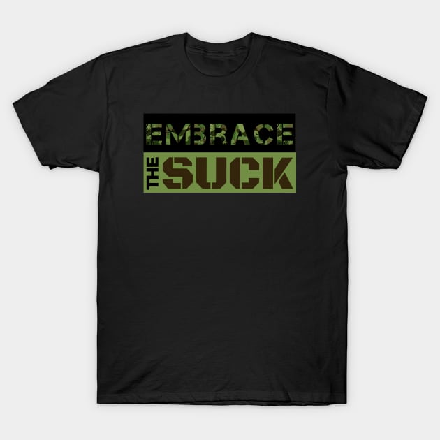 Military embrace the Suck T-Shirt by PincGeneral